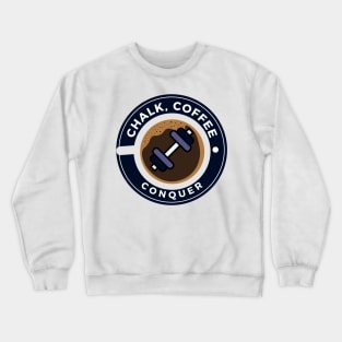 Chalk, Coffee, Conquer Crewneck Sweatshirt